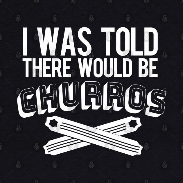 Told About Churros by PopCultureShirts